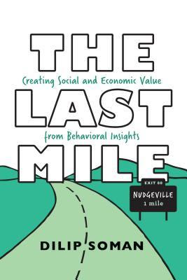 The Last Mile: Creating Social and Economic Value from Behavioral Insights EPUB