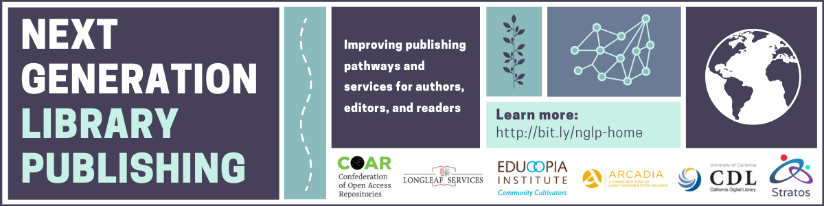 Next Generation Library Publishing. Improving publishing pathways and services for authors, editors, and readers. Learn more at http://bit.ly/nglp-home