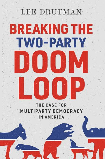 Breaking the Two-Party Doom Loop: The Case for Multiparty Democracy in America PDF