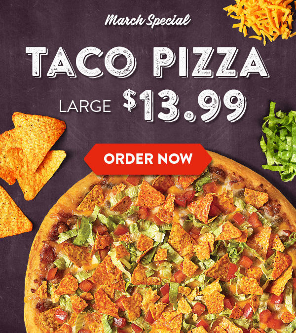 March Special - TACO PIZZA - Large $13.99 - ORDER NOW