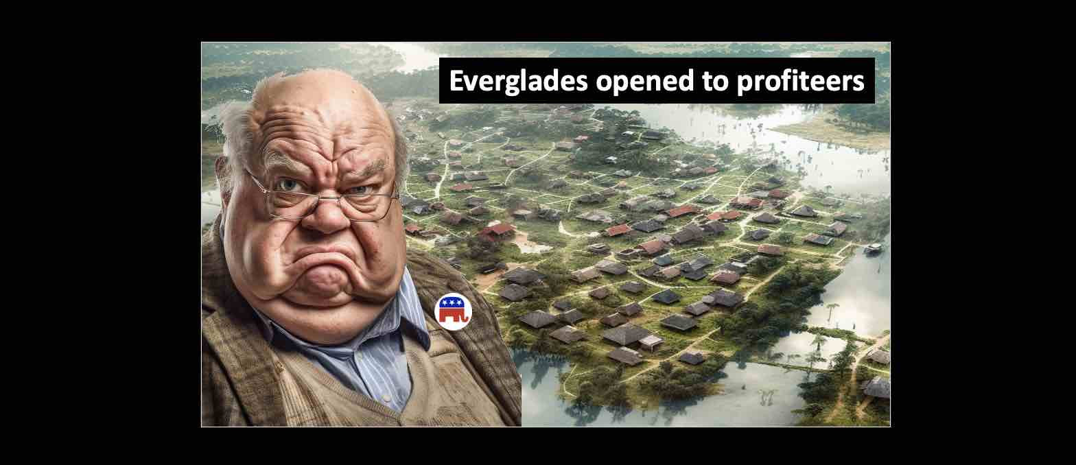 Everglades opened to profiteers: Follow the political donations.