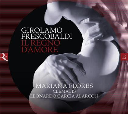 Clematis, Girolamo Frescobaldi (1583-1643), Leonardo Garcia Alarcón & Mariana Flores - Il Regno D'amore