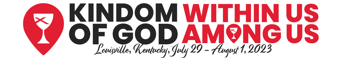 Kindom of God, Within Us among Us. Louisville, Kentucky, July 29- August 1, 2023