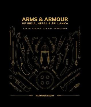 Arms & Armour of India, Nepal & Sri Lanka: Types, Decoration and Symbolism EPUB