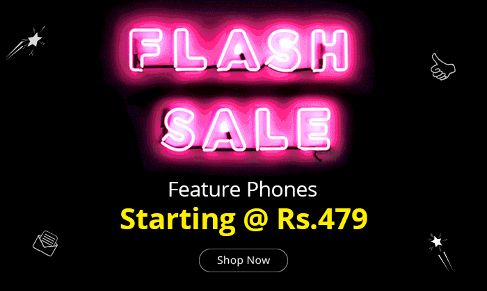 FLASH SALE! Feature Phones Starting @ Rs.479 ONLY