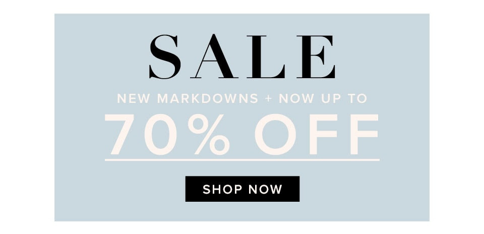 Sale. New markdowns + now up to 70% off. Shop now.