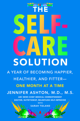 The Self-Care Solution: A Year of Becoming Happier, Healthier, and Fitter--One Month at a Time EPUB