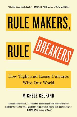 pdf download Michele Gelfand's Rule Makers, Rule Breakers: How Culture Wires Our Minds, Shapes Our Nations, and Drives Our Differences
