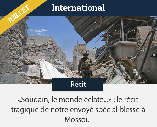 «Soudain, le monde éclate...» : le récit tragique de notre envoyé spécial blessé à Mossoul