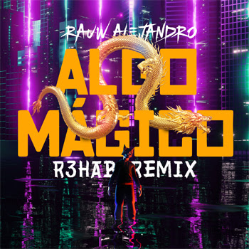 RAUW ALEJANDRO lanza su sencillo “ALGO MÁGICO (R3HAB REMIX)” acompañado por un video vibrante