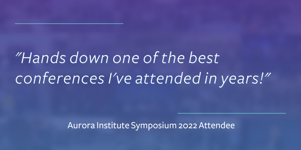 2022 Aurora Institute Symposium Testimonial 