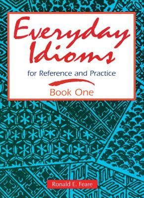Everyday Idioms 1: For Reference and Practice (Everyday Idioms for Reference & Practice) (bk. 1) PDF
