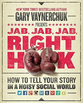pdf download Jab, Jab, Jab, Right Hook: How to Tell Your Story in a Noisy Social World