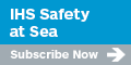 Subscribe to IHS Safety at Sea