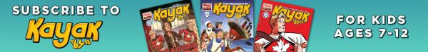 Subscribe to Kayak - for kids ages -12!