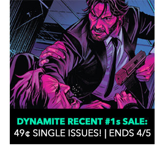 Dynamite Recent #1s Sale: 49¢ single issues! Sale ends 4/5. 