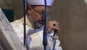 Turkey’s religious affairs chief brandishes sword during first Hagia Sophia sermon, “Hagia Sophia: Sign of conquest”