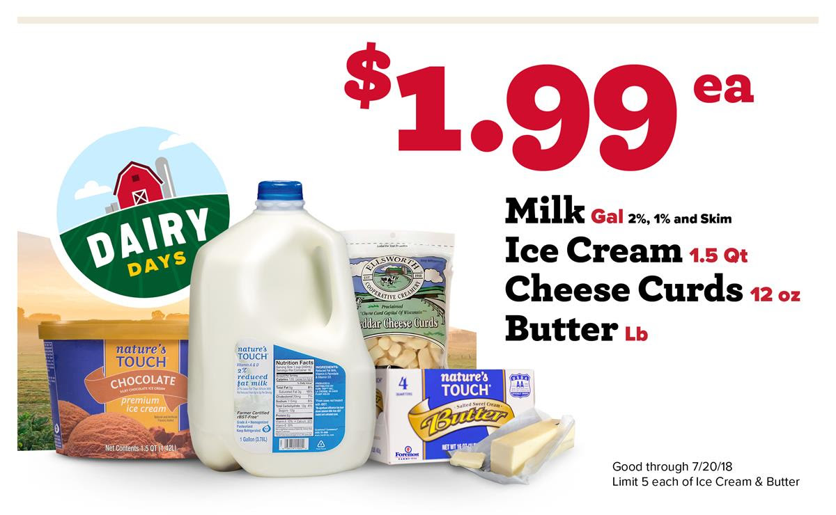 Milk, Ice Cream, Cheese Curds and Butter are just $1.99 through July 20, 2018!