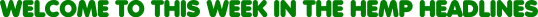 Welcome to this week in the HEMP Headlines