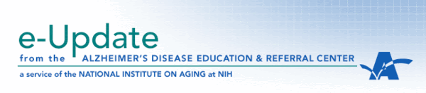 e-Update from the Alzheimer's Disease Education and Referral Center, a service of the National Institute on Aging at N I H