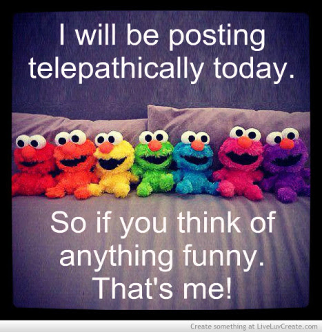 posting telepathically today-395067