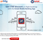  Rs.750 discount on flight bookings with Kotak Mobile Banking App on Rs 4000