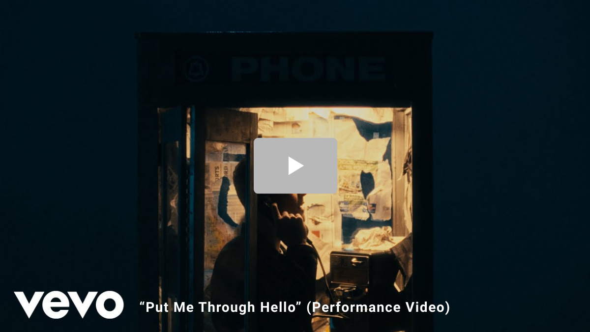 “Put Me Through Hello” (Performance Video)