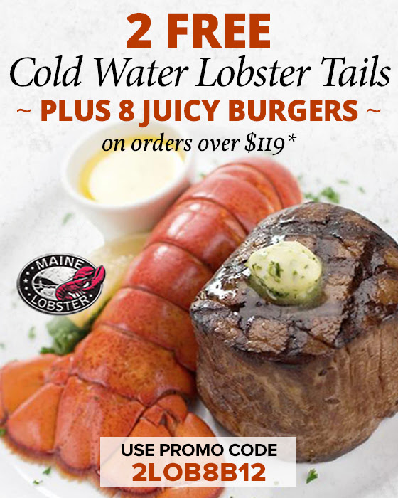 2 Free Lobster Tails + 8 Juicy Steak Burgers. Offer Good on orders $119 or more. Please enter promo code 2LOB8B12 at checkout.