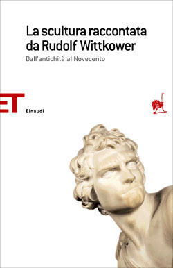 La scultura raccontata da Rudolf Wittkower: Dall'antichit? al Novecento in Kindle/PDF/EPUB