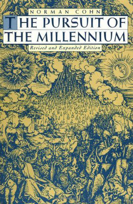The Pursuit of the Millennium: Revolutionary Millenarians and Mystical Anarchists of the Middle Ages PDF