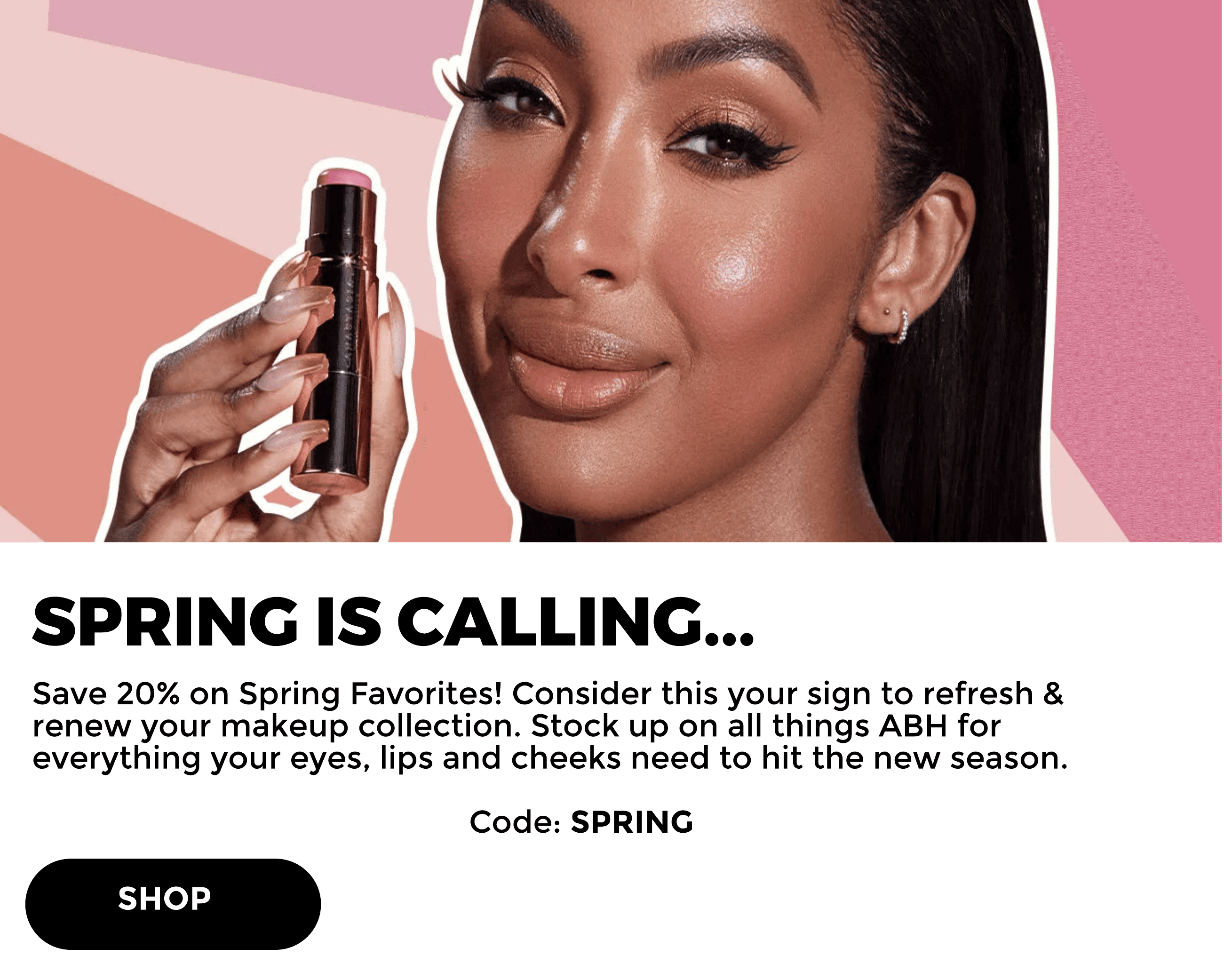 Consider this your sign to refresh & renew your makeup collection for Spring. Stock up on all things  ABH for everything your eyes, lips and cheeks need to hit the new season.