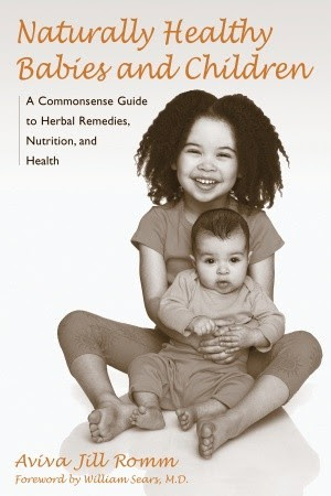 pdf download Naturally Healthy Babies and Children: A Commonsense Guide to Herbal Remedies, Nutrition, and Health