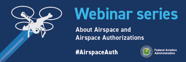 Webinar Series: About Airspace and Airspace Authorizations Banner Webinar Series: About Airspace and Airspace Authorizations Banner