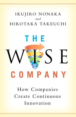 The Wise Company: How Companies Create Continuous Innovation PDF