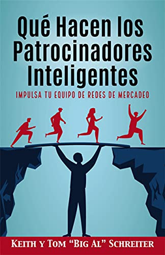 Qué Hacen los Patrocinadores Inteligentes: Impulsa Tu Equipo de Redes de Mercadeo (Spanish Edition)