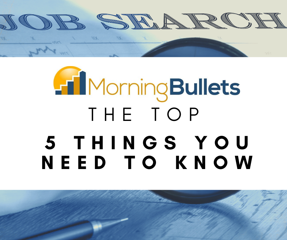 Morning Bullets - 5 Things You Need to Know