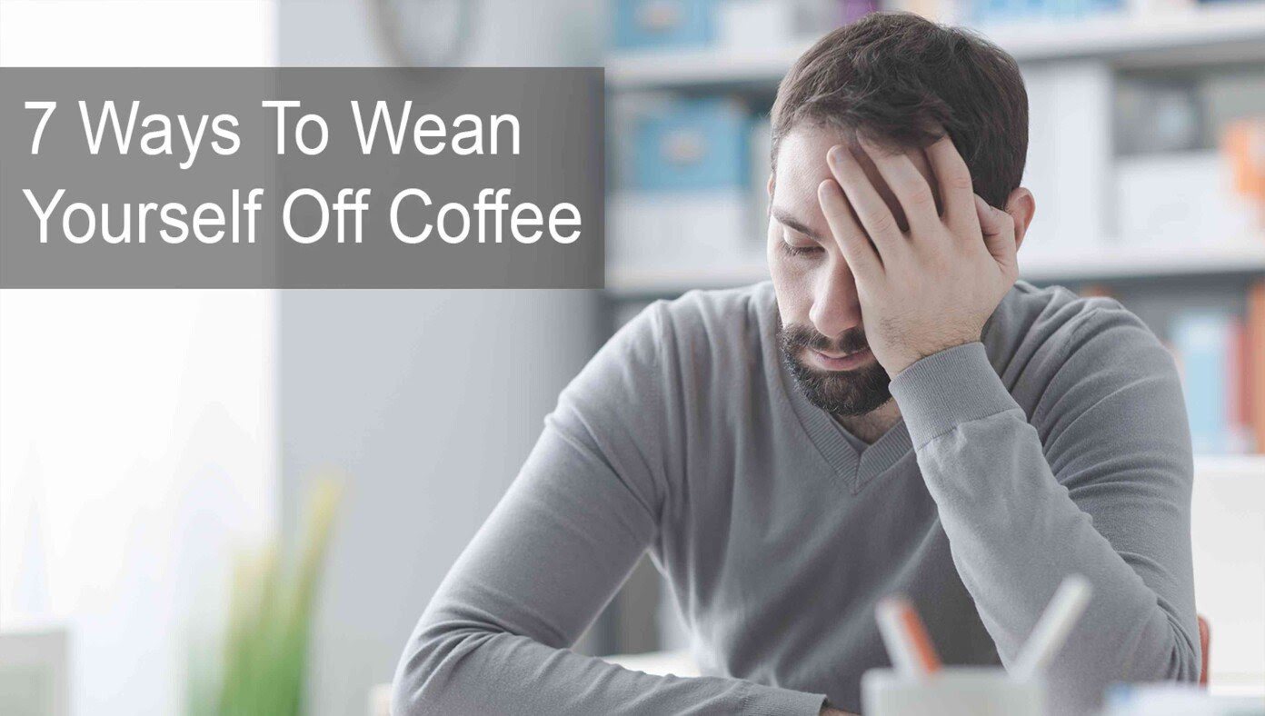 7 Ways to Wean Yourself Off Coffee