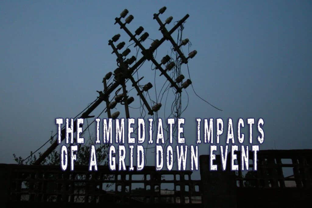 The Immediate Impacts of a Grid Down Event – Things You Should Know!