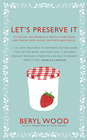 Let's Preserve It: 579 recipes for preserving fruits and vegetables and making jams, jellies, chutneys, pickles and fruit butters and cheeses PDF
