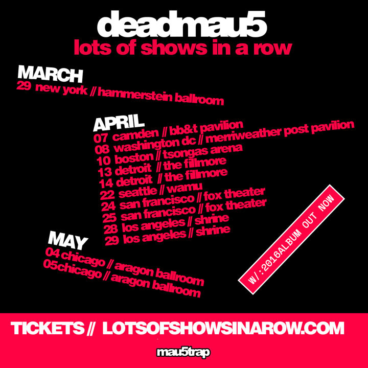 deadmau5 - lots of shows in a row list