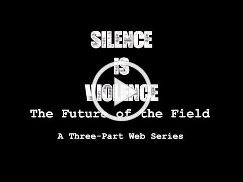 Silence is Violence: The Future of the Field - Episode 1: We Meet Again