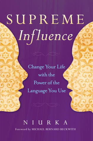 Supreme Influence: Change Your Life with the Power of the Language You Use PDF