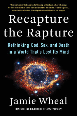 Recapture the Rapture: Rethinking God, Sex, and Death in a World That's Lost Its Mind EPUB