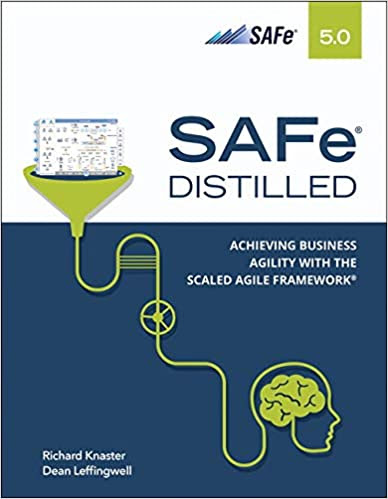Safe 5.0 Distilled; Achieving Business Agility with the Scaled Agile Framework EPUB