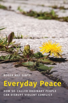 Everyday Peace: How So-Called Ordinary People Can Disrupt Violent Conflict PDF