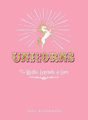 Unicorns: The Myths, Legends, & Lore EPUB