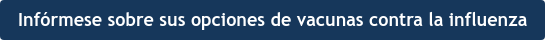 Infórmese sobre sus opciones de vacunas contra la influenza