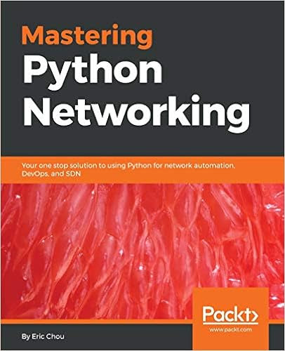 EBOOK Mastering Python Networking: Your one stop solution to using Python for network automation, DevOps, and SDN