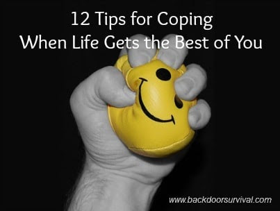 12 Tips for Coping When Life Gets the Best of You