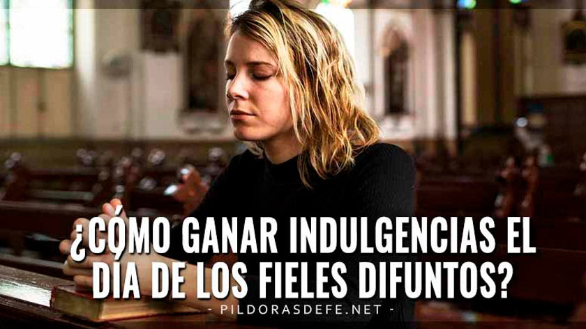 Cómo ganar indulgencias el día de los Fieles Difuntos